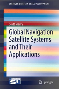 Global Navigation Satellite Systems and Their Applications - Scott Madry - E-Book
