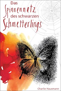 Das Spinnennetz des Schwarzen Schmetterlings - Charlie Hausmann - E-Book