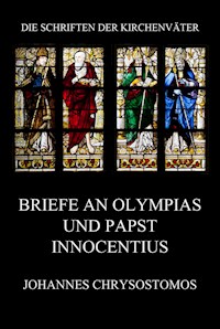 Briefe an Olympias und Papst Innocentius - Johannes Chrysostomos - E-Book
