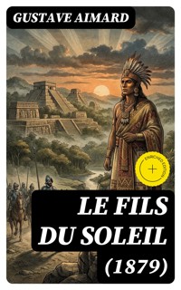 Le fils du Soleil (1879) - Aimard Gustave - E-Book