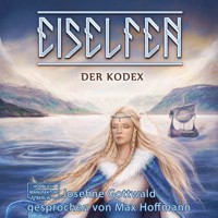 Der Kodex - Eiselfen, Band 3 (ungekürzt) - Josefine Gottwald - Hörbuch