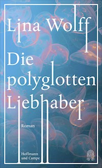 Die polyglotten Liebhaber - Lina Wolff - E-Book