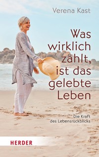 Was wirklich zählt, ist das gelebte Leben - Verena Kast - E-Book