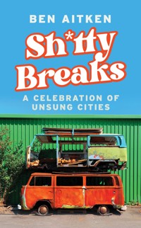 Shitty Breaks - Ben Aitken - E-Book