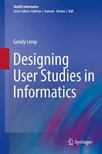 Designing User Studies in Informatics - Gondy Leroy - E-Book