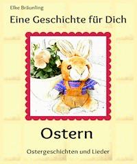 Eine Geschichte für Dich - Ostern - Elke Bräunling - E-Book