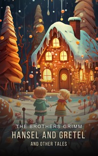 Hansel and Gretel and Other Tales - Brothers Grimm - E-Book