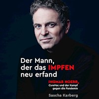 Der Mann, der das Impfen neu erfand - Sascha Karberg - Hörbuch