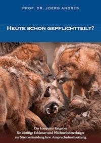 Heute schon gepflichtteilt? - Prof. Dr. Joerg Andres - E-Book