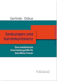 Senkungen und Harninkontinenz. Eine medizinische Entscheidungshilfe für betroffene Frauen - Gerlinde Debus - E-Book
