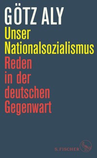 Unser Nationalsozialismus - Götz Aly - E-Book