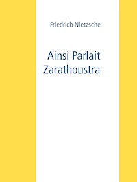 Ainsi Parlait Zarathoustra - Friedrich Nietzsche - E-Book