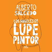 Los ángeles de Lupe Pintor (Completo) - Alberto Salcedo Ramos - Hörbuch