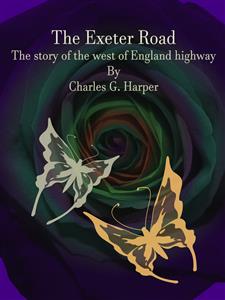 The Exeter Road - Charles G. Harper - E-Book