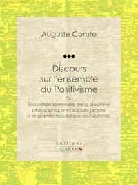 Discours sur l'ensemble du Positivisme - Ligaran - E-Book