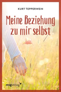Meine Beziehung zu mir selbst - Kurt Tepperwein - E-Book