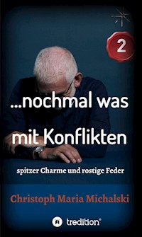 … nochmal was  mit Konflikten - 2 - Christoph Maria Michalski - E-Book