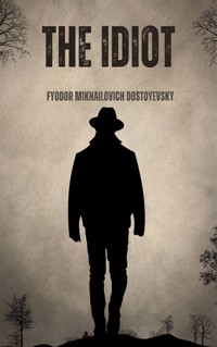 The Idiot  - Fyodor Mikhailovich Dostoyevsky - E-Book