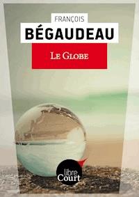 Le globe - Libre Court - E-Book
