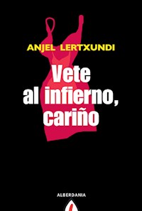 Vete al infierno, cariño - Anjel Lertxundi - E-Book