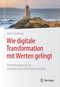Wie digitale Transformation mit Werten gelingt - Anke Lüneburg - E-Book