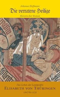 Die verratene Heilige - Johanna Hoffmann - E-Book