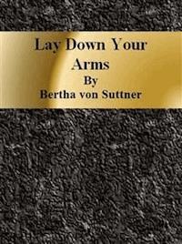 Lay Down Your Arms - Bertha von Suttner - E-Book