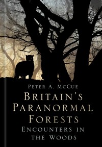 Britain's Paranormal Forests - Peter A. McCue - E-Book