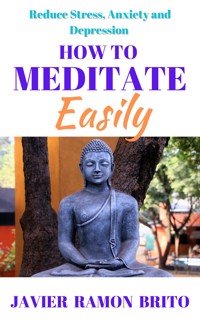 How to Meditate Easily - Javier Ramon Brito - E-Book