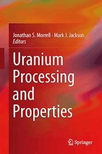 Uranium Processing and Properties -  - E-Book