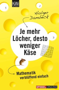 Je mehr Löcher, desto weniger Käse - Holger Dambeck - E-Book