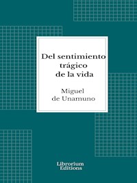 Del sentimiento trágico de la vida - Miguel de Unamuno - E-Book