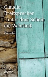 Hinter dem Schein die Wahrheit - Claudia Breitsprecher - E-Book