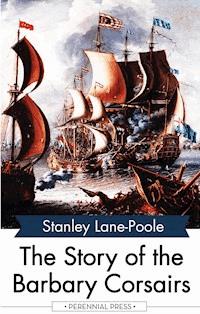 The Story of the Barbary Corsairs - Stanley Lane Poole - E-Book
