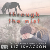 Through the Mist - Gold Valley Romance, Book 3 (Unabridged) - Liz Isaacson - Hörbuch