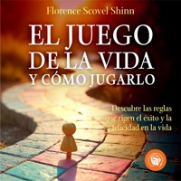 El Juego de la vida y cómo jugarlo - Florence Scovel Shinn - Hörbuch
