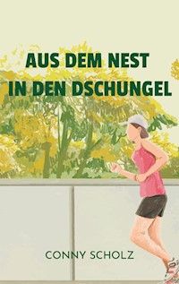 Aus dem Nest in den Dschungel - Conny Scholz - E-Book