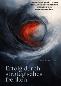 Erfolg durch strategisches Denken - Rick H. Huston - E-Book