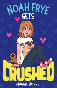 Noah Frye Gets Crushed - Maggie Horne - E-Book