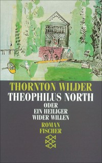 Theophilus North oder Ein Heiliger wider Willen - Thornton Wilder - E-Book