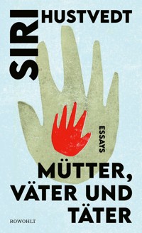 Mütter, Väter und Täter - Siri Hustvedt - E-Book