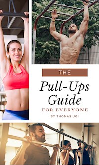 The Pull-Ups Guide For Everyone - Thomas Ugi - E-Book