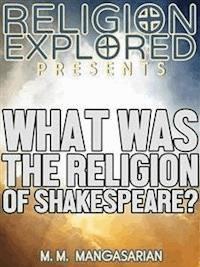 What was the Religion of Shakespeare? - M. M. Mangasarian - E-Book