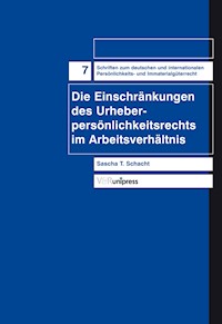 Die Einschränkung des Urheberpersönlichkeitsrechts im Arbeitsverhältnis - Sascha T. Schacht - E-Book
