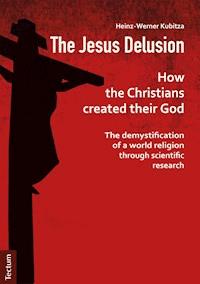 The Jesus Delusion - Heinz-Werner Kubitza - E-Book
