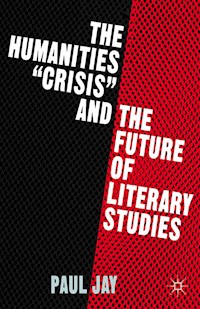 The Humanities "Crisis" and the Future of Literary Studies - P. Jay - E-Book