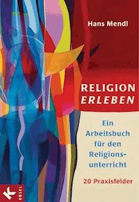 Religion erleben - Hans Mendl - E-Book