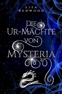 Die Ur-Mächte von Mysteria - Liza Redwood - E-Book