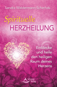 Spirituelle Herzheilung - Sandra Waldermann-Scherhak - E-Book