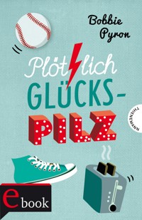 Plötzlich Glückspilz - Bobbie Pyron - E-Book